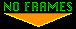 no frames